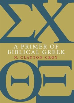 A Primer of Biblical Greek - Croy, N. Clayton