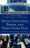 Social Exclusion, Power, and Video Game Play