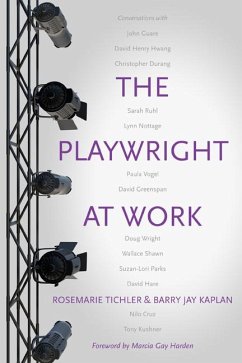 The Playwright at Work: Conversations - Tichler, Rosemarie; Kaplan, Barry Jay