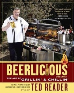 Beerlicious: The Art of Grillin' & Chillin' - Reader, Ted