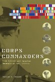 Corps Commanders: Five British and Canadian Generals at War, 1939-45