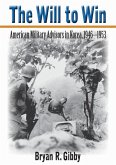 The Will to Win: American Military Advisors in Korea, 1946-1953