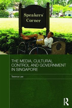 The Media, Cultural Control and Government in Singapore - Lee, Terence