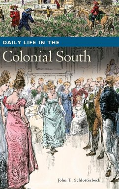 Daily Life in the Colonial South - Schlotterbeck, John