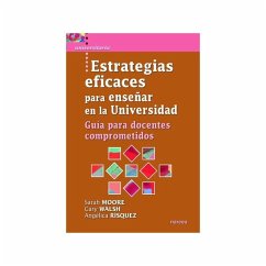 Estrategias eficaces para enseñar en la universidad : guía para docentes - Moore, Sara; Walsh, Gary; Rísquez, Angélica