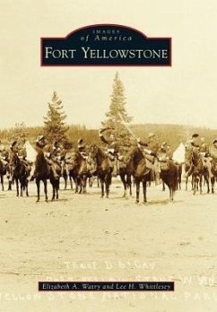 Fort Yellowstone - Watry, Elizabeth A.; Whittlesey, Lee H.