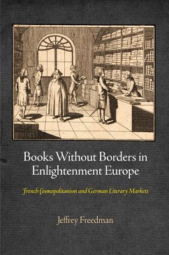 Books Without Borders in Enlightenment Europe - Freedman, Jeffrey