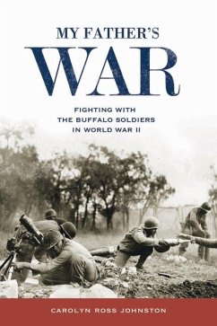 My Father's War: Fighting with the Buffalo Soldiers in World War II - Johnston, Carolyn Ross