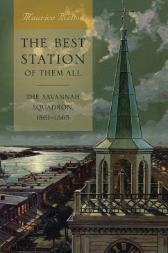 The Best Station of Them All: The Savannah Squadron, 1861-1865 - Melton, Maurice