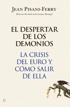 El Despertar de Los Demonios: La Crisis del Euro Y Cómo Salir de Ella - Ferry, Jean