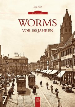 Worms vor 100 Jahren - Koch, Jörg