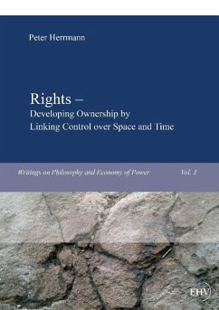 Rights ¿ Developing Ownership by Linking Control over Space and Time - Herrmann, Peter