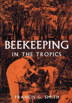Beekeeping in the Tropics - Smith, Francis G. Jr.