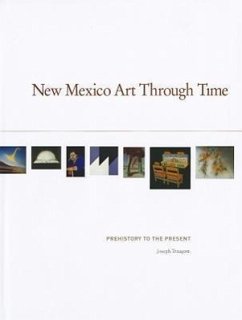 New Mexico Art Through Time: Prehistory to the Present - Traugott, Joseph