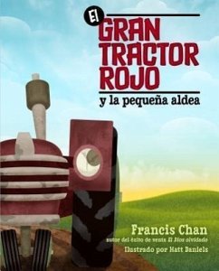 El Gran Tractor Rojo Y La Pequeña Aldea - Chan, Francis