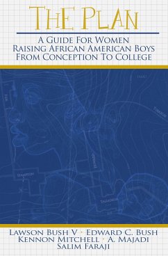 The Plan: A Guide for Women Raising African American Boys from Conception to College - Bush, Lawson; Bush, Edward C.; Mitchell, Kennon