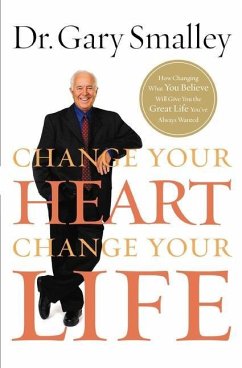 Change Your Heart, Change Your Life - Smalley, Gary