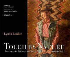 Tough by Nature: Portraits of Cowgirls and Ranch Women of the American West - Lanker, Lynda