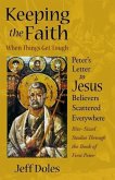 Keeping the Faith When Things Get Tough: Peter's Letter to Jesus Believers Scattered Everywhere