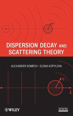 Dispersion Decay and Scattering Theory - Komech, Alexander; Kopylova, Elena