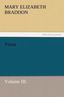 Vixen, Volume III. - Braddon, Mary E.