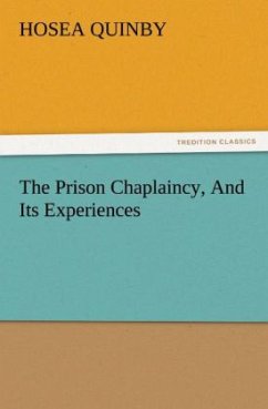 The Prison Chaplaincy, And Its Experiences - Quinby, Hosea