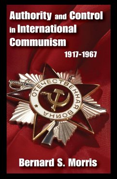 Authority and Control in International Communism - Morris, Bernard S