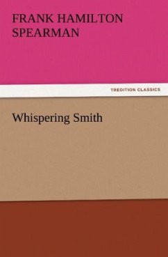 Whispering Smith - Spearman, Frank H.