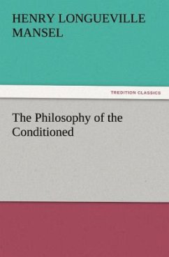 The Philosophy of the Conditioned - Mansel, Henry Longueville