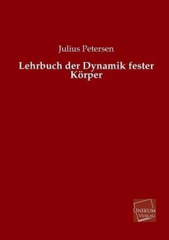 Lehrbuch der Dynamik fester Körper - Petersen, Julius