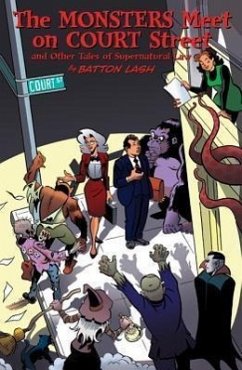 The Monsters Meet on Court Street: And Other Tales of Supernatural Law - Lash, Batton