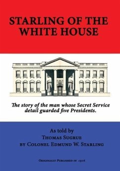 Starling of the White House - Starling, Edmund W.