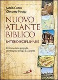 Nuovo atlante biblico interdisciplinare. Scrittura, storia, geografia, archeologia e teologia a confronto Nuovo atlante biblico interdisciplinare. Scrittura, storia, geografia, archeologia e teologia a confronto