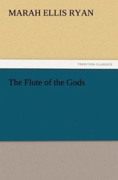 The Flute of the Gods - Ryan, Marah Ellis