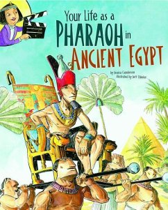 Your Life as a Pharaoh in Ancient Egypt - Gunderson, Jessica