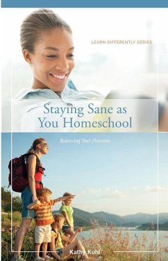 Staying Sane as You Homeschool - Kuhl, Kathy