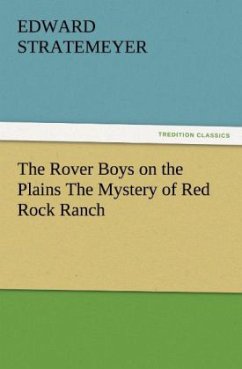 The Rover Boys on the Plains The Mystery of Red Rock Ranch - Stratemeyer, Edward