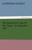 The Immortal Or, One Of The &quote;Forty.&quote; (L'immortel) - 1877