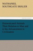 Domesticated Animals Their Relation to Man and to his Advancement in Civilization