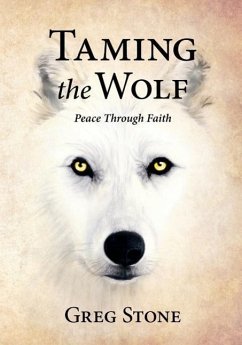 Taming the Wolf: Peace through Faith - Stone, Greg