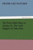 The Pony Rider Boys in Alaska Or, The Gold Diggers of Taku Pass