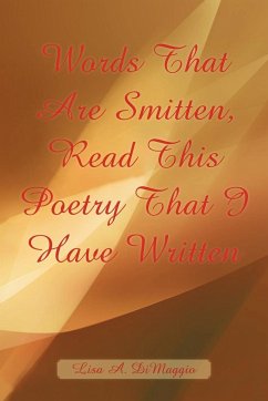 Words That Are Smitten, Read This Poetry That I have Written