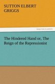 The Hindered Hand or, The Reign of the Repressionist