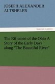 The Riflemen of the Ohio A Story of the Early Days along &quote;The Beautiful River&quote;