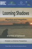 Looming Shadows: Migration and Integration at a Time of Upheaval: European and American Perspectives