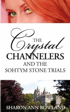 The Crystal Channelers and the Sohtym Stone Trials - Rowland, Sharon Ann