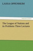 The League of Nations and its Problems Three Lectures