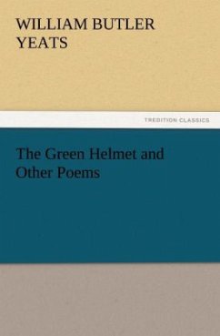 The Green Helmet and Other Poems - Yeats, William Butler