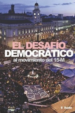 El Desafío Democrático: Al movimiento del 15-M - Justo Cerviño, Enrique