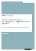 Gruppendynamische Rollen in Laborgruppen und aufgabenorientierten Gruppen